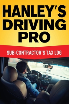 Paperback Hanley's Driving Pro: Sub-Contractor's Tax Log Book