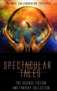 Paperback Spectacular Tales: The Science Fiction and Fantasy Collection Book