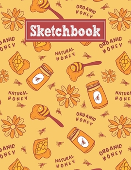 Paperback Sketchbook: 8.5 x 11 Notebook for Creative Drawing and Sketching Activities with Honey Themed Cover Design Book