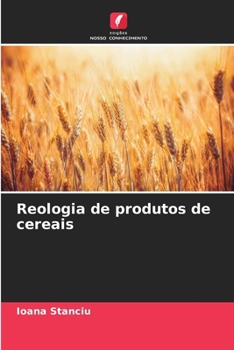 Reologia de produtos de cereais (Portuguese Edition)