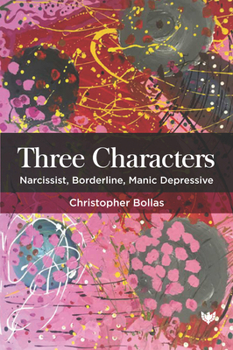 Paperback Three Characters: Narcissist, Borderline, Manic Depressive Book