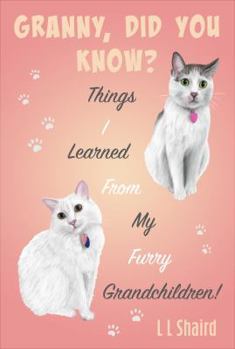 Paperback GRANNY, DID YOU KNOW? Things I Learned From My Furry Grandchildren! Book