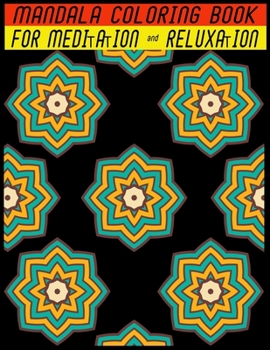 MANDALA COLORING BOOK FOR MEDITATION & RELUXATION: 69 mandalas easy pattern with 140 pages for adult stress reliving.