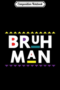 Paperback Composition Notebook: Bruh Man 90s TV Show Men Women Funny Damn Gina Journal/Notebook Blank Lined Ruled 6x9 100 Pages Book