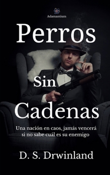 Paperback Perros Sin Cadenas: En una Nación con Caos, nadie se salva [Spanish] Book
