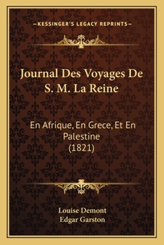 Paperback Journal Des Voyages De S. M. La Reine: En Afrique, En Grece, Et En Palestine (1821) [French] Book