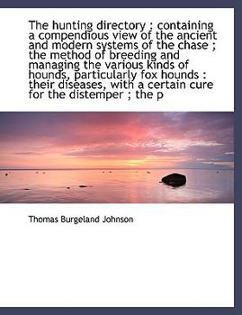 Hardcover The Hunting Directory: Containing a Compendious View of the Ancient and Modern Systems of the Chase Book