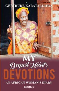 Paperback My Deepest Heart's Devotions 5: An African Woman's Diary - Book 5 Book