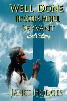 Paperback Well Done Thy Good & Faithful Servant: Janet's Testimony Book