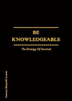 Paperback BE KNOWLEDGEABLE: The Strategy Of Survival Book