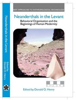 Hardcover Neanderthals in the Levant: Behavioural Organization and the Beginnings of Human Modernity Book