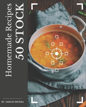 Paperback 50 Homemade Stock Recipes: More Than a Stock Cookbook Book
