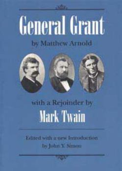 Paperback General Grant: By Matthew Arnold with a Rejoinder by Mark Twain Book