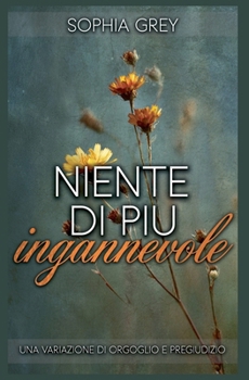 Niente di più ingannevole: Una variazione di Orgoglio e pregiudizio (Italian Edition)