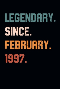 Blank Lined Journal, Notebook, Diary, Planner - Legendary Since February 1997 - 22nd Birthday Gift For 22 Years Old Men and Women born in February: ... Diary, 110 page, Lined, 6x9 (15.2 x 22.9 cm)