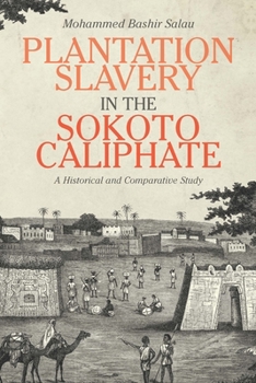 Hardcover Plantation Slavery in the Sokoto Caliphate: A Historical and Comparative Study Book