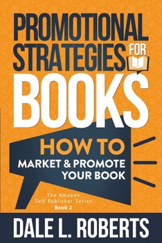 Paperback Promotional Strategies for Books: How to Market & Promote Your Book