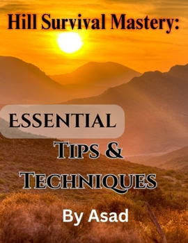 Paperback Hill Survival Mastery: Essential Tips & Techniques [Large Print] Book