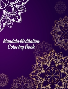 Mandala Meditation Coloring Book: Mandala Coloring Books For Adults, ........ 50 Story Paper Pages. 8.5 in x 11 in Cover.