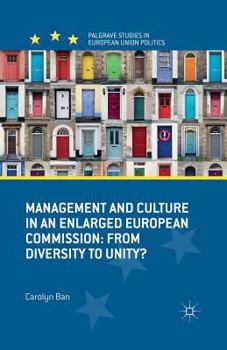 Paperback Management and Culture in an Enlarged European Commission: From Diversity to Unity? Book