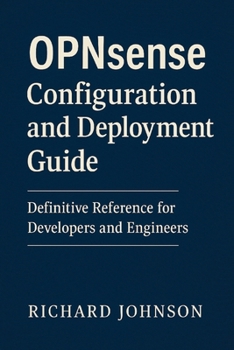 Paperback OPNsense Configuration and Deployment Guide: Definitive Reference for Developers and Engineers Book