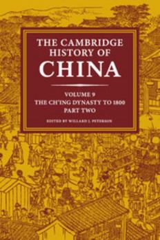 Paperback The Cambridge History of China: Volume 9, the Ch'ing Dynasty to 1800, Part 2 Book