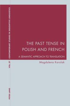 Paperback The Past Tense in Polish and French: A Semantic Approach to Translation Book