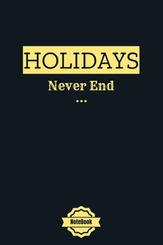 Holidays never end: College Ruled Lined Blank 6x9 inch 120 page-Daily Journal for Girls Diary for Women Perfect gift for Holiday (holidays Journal Notebook)