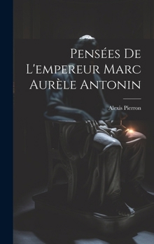 Hardcover Pensées De L'empereur Marc Aurèle Antonin [French] Book