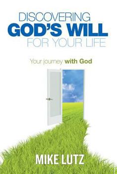 Paperback Discovering God's Will for Your Life: Your Journey with God Book