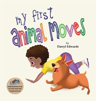 Hardcover My First Animal Moves: A Children's Book to Encourage Kids and Their Parents to Move More, Sit Less and Decrease Screen Time Book