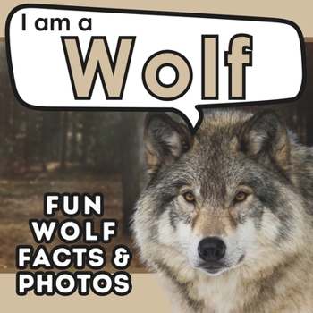 Paperback I am a Wolf: A Children's Book with Fun and Educational Animal Facts with Real Photos! Book