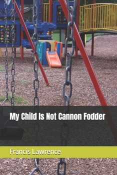 Paperback My Child Is Not Cannon Fodder Book