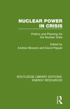 Hardcover Nuclear Power in Crisis: Politics and Planning for the Nuclear State Book