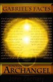 Gabriel's Faces: Voice Of The Archangel