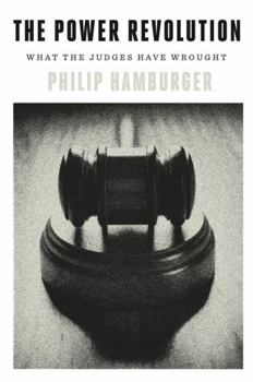 Hardcover The Power Revolution: What the Judges Have Wrought Book