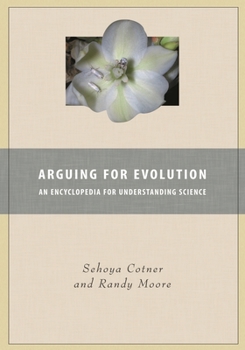Hardcover Arguing for Evolution: An Encyclopedia for Understanding Science Book