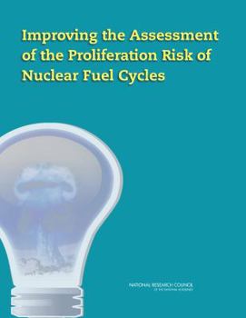 Paperback Improving the Assessment of the Proliferation Risk of Nuclear Fuel Cycles Book