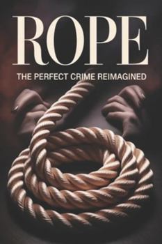 Paperback Rope: The Perfect Crime Reimagined Book