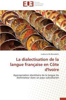 Paperback La Dialectisation de la Langue Française En Côte d'Ivoire [French] Book