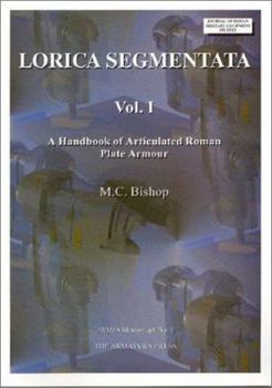 Paperback Lorica Segmentata Volume I: A Handbook of Articulated Roman Plate Armour Book
