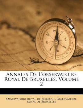 Annales De L'observatoire Royal De Bruxelles, Volume 2
