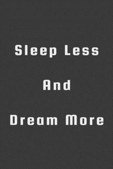 Paperback Sleep less and dream more Notebook: composition & journal - Large (6 x 9 inshes) - 120 Pages Book