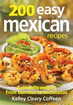 Paperback 200 Easy Mexican Recipes: Authentic Recipes from Burritos to Enchiladas Book