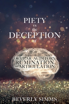 Paperback PIETY vs the DECEPTION of OCULAR AUDITORY RUMINATION and ARTICULATION Book