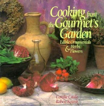 Paperback Cooking from the Gourmet's Garden: Edible Ornamentals, Herbs and Flowers, Second Edition Book