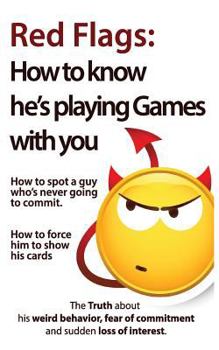 Paperback Red Flags: How to know he's playing games with you. How to spot a guy who's never going to commit. How to force him to show his c Book