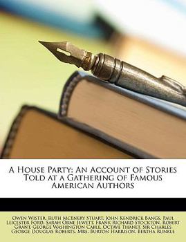 Paperback A House Party: An Account of Stories Told at a Gathering of Famous American Authors Book