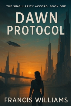 Paperback Dawn Protocol: Book 1: The Singularity Accord trilogy Book