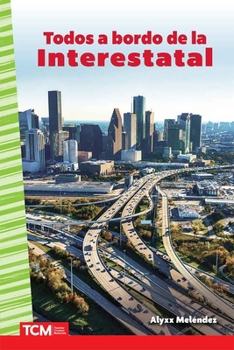 Todos a bordo de la Interestatal (Social Studies: Informational Text) (Spanish Edition)